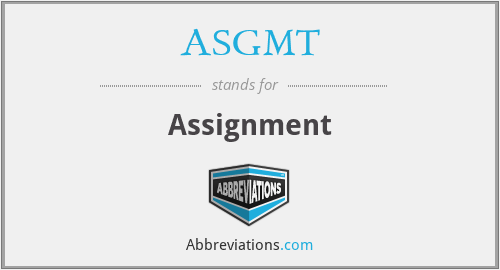 What is the abbreviation for Assignment?