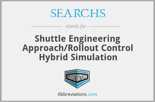 SEARCHS - Shuttle Engineering Approach/Rollout Control Hybrid Simulation