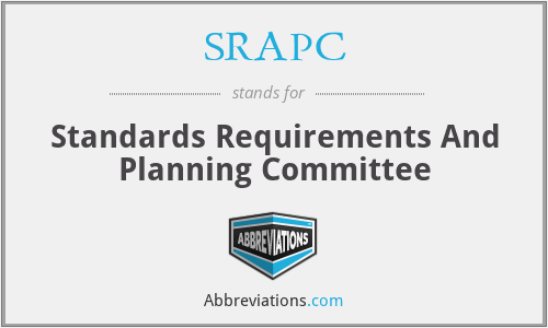 SRAPC - Standards Requirements And Planning Committee