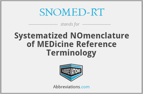 SNOMED-RT - Systematized NOmenclature of MEDicine Reference Terminology