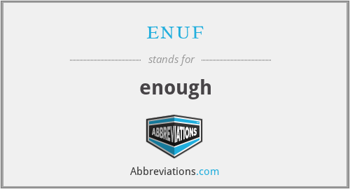 What does ENUF stand for?
