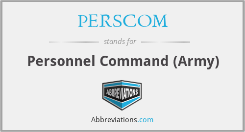 PERSCOM - Personnel Command (Army)
