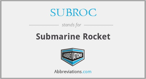 What does SUBROC stand for?