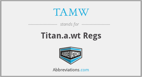 What does TAMW stand for?