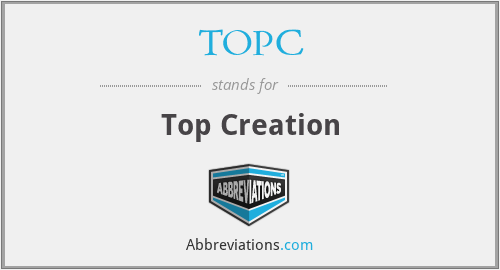 TOPC - Top Creation