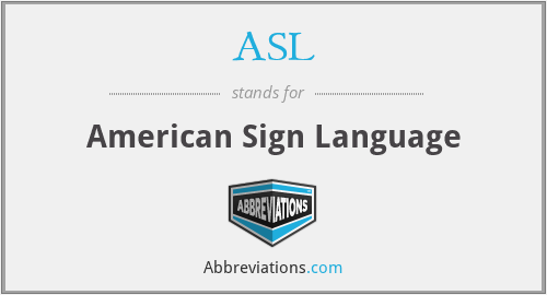 What does ASL stand for?