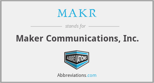 What does MAKR stand for?